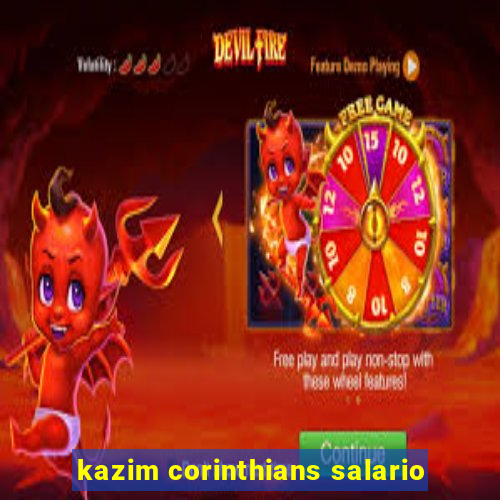 kazim corinthians salario